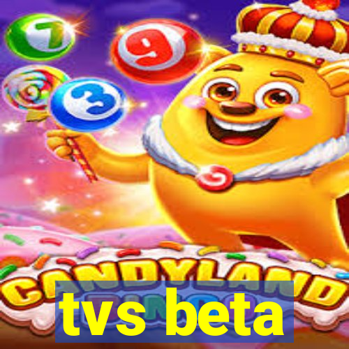 tvs beta